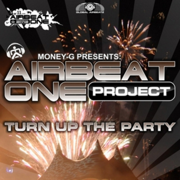 Money-G Presents Airbeat One Project - Turn Up the Party (Vocal Edit) (2012)