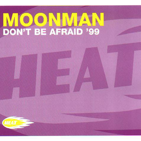 Moonman - Don't Be Afraid '99 (Ferry Corsten '99 Remix) (1999)
