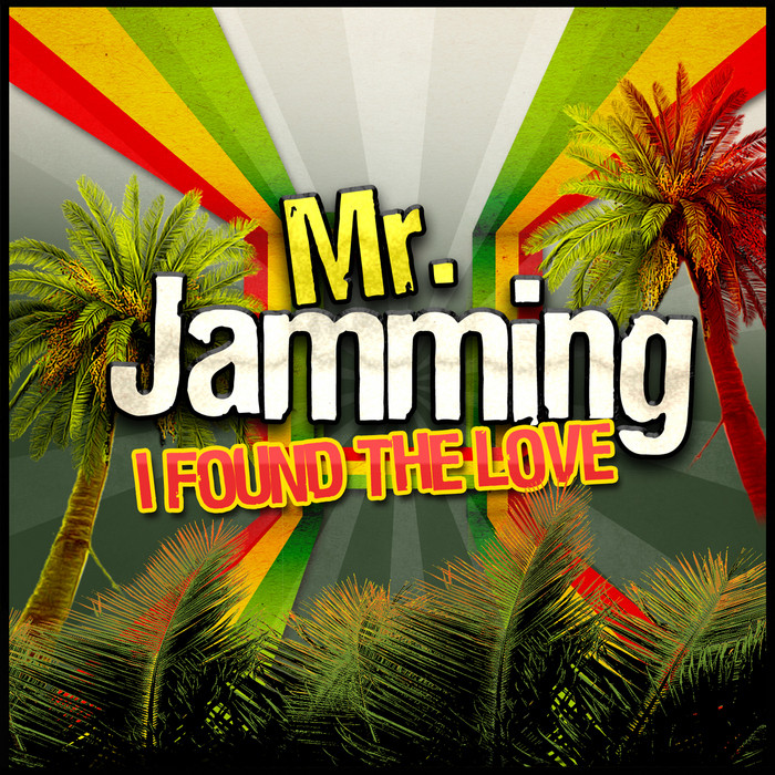 Mr. Jamming - I Found the Love (2012)