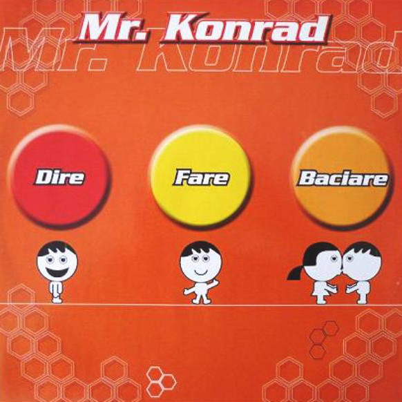 Mr. Konrad - Dire Fare Baciare (Radio Edit) (2003)