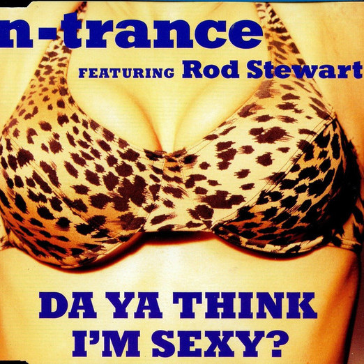 N-Trance Feat. Rod Stewart - Da Ya Think I'm Sexy? (Radio Edit) (feat. Rod Stewart) (1997)