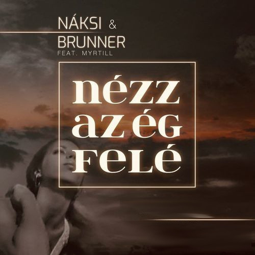 Naksi and Brunner - Nézz Az Ég Felé (Parádé Video Edit) (2002)