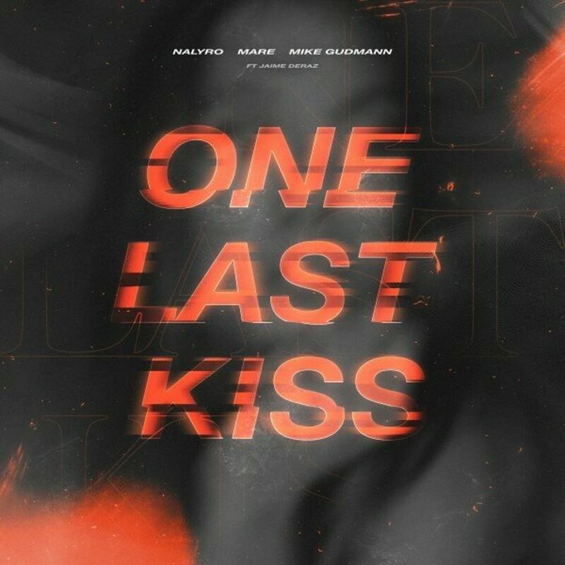 NALYRO, MARE, Mike Gudmann & Jaime Deraz - One Last Kiss (2025)