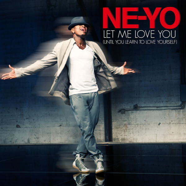 Ne-Yo - Let Me Love You (Until You Learn To Love Yourself) (2012)