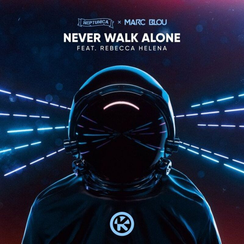 Neptunica & Marc Blou feat. Rebecca Helena - Never Walk Alone (2022)