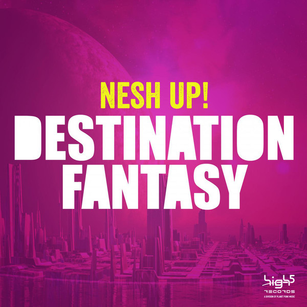 Nesh Up! - Destination Fantasy (Radio Edit) (2015)