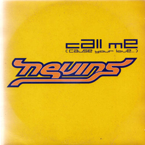 Nevins - Call Me (Cause Your Love...) (Radio Edit) (2002)