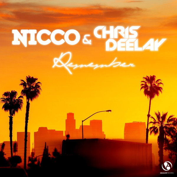 Nicco & Chris Deelay - Remember (Radio Mix) (2014)