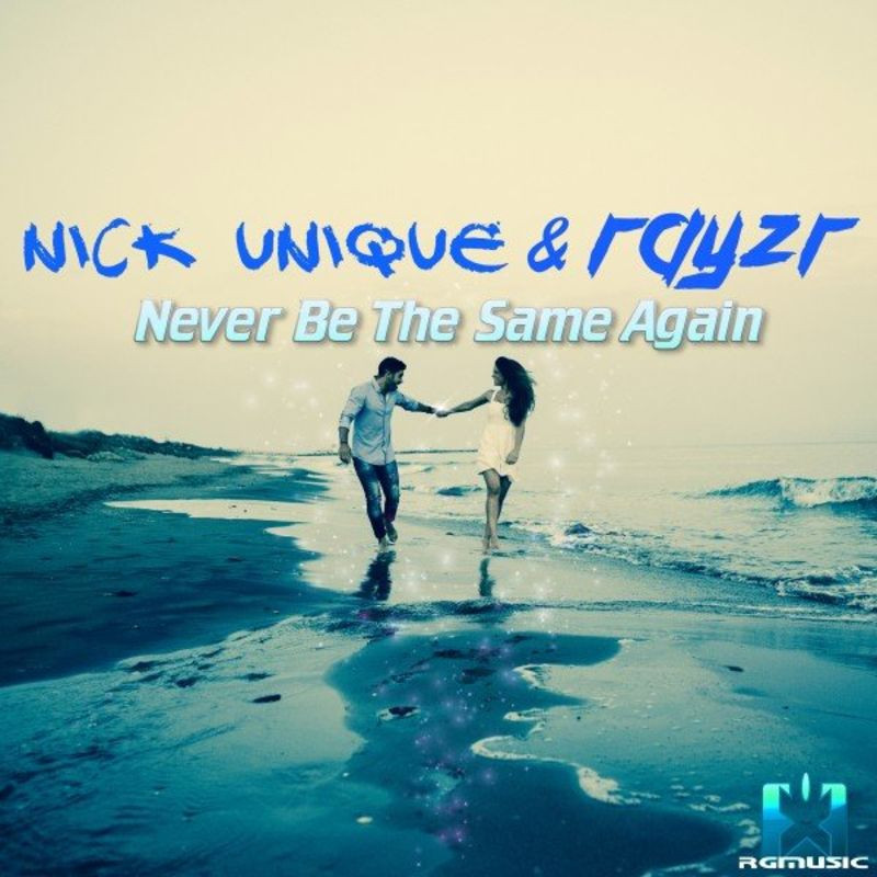 Nick Unique & Rayzr - Never Be the Same Again (Edit) (2021)