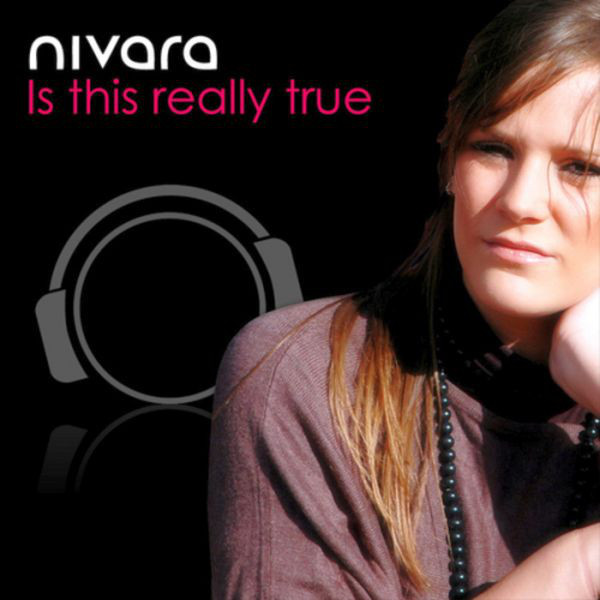 Nivara - Is This Really True (Radio Edit) (2010)