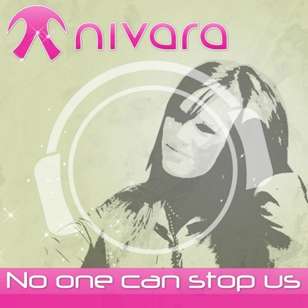 Nivara - No One Can Stop Us (Single Edit) (2009)