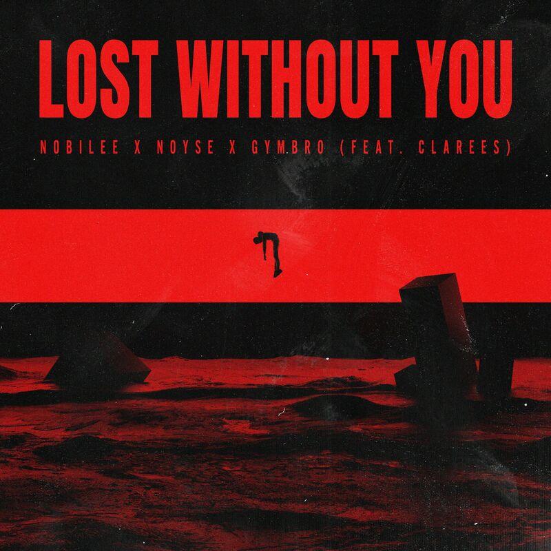 Nobilee, Noyse & Gymbro feat. Clarees - Lost Without You (2024)