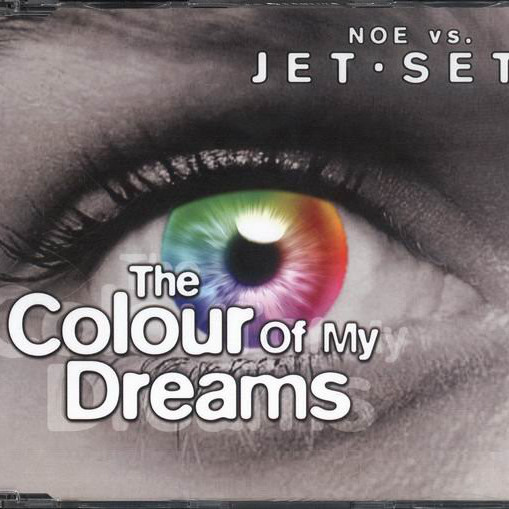 Noe vs. Jet Set - The Colour of My Dreams (Short Dance Mix) (2004)