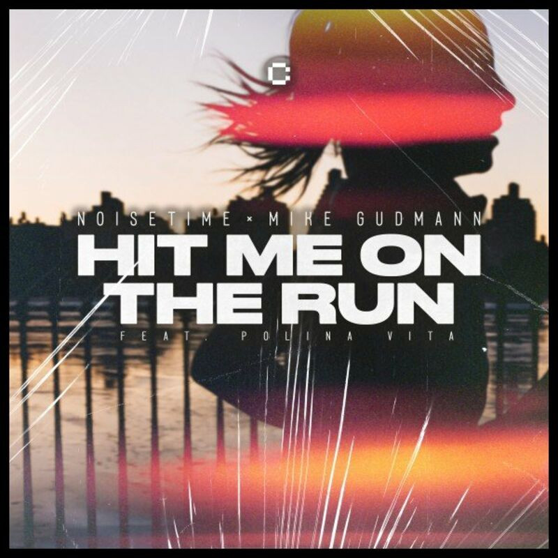 Noisetime, Mike Gudmann & Polina Vita - Hit Me on the Run (2022)