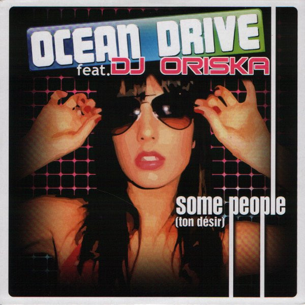 Ocean Drive feat. DJ Oriska - Some People (Ton Désir) (2008)