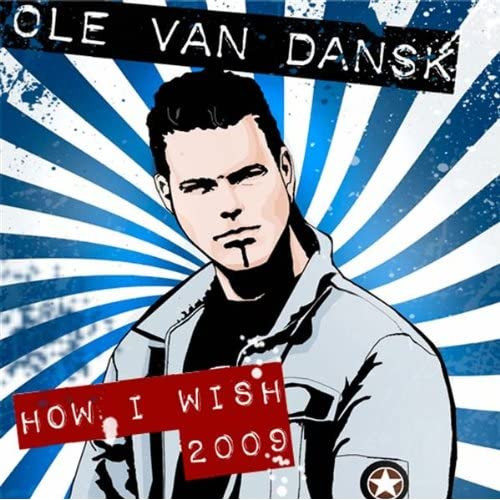 Ole Van Dansk - How I Wish 2009 (Pulsedriver Edit) (2009)