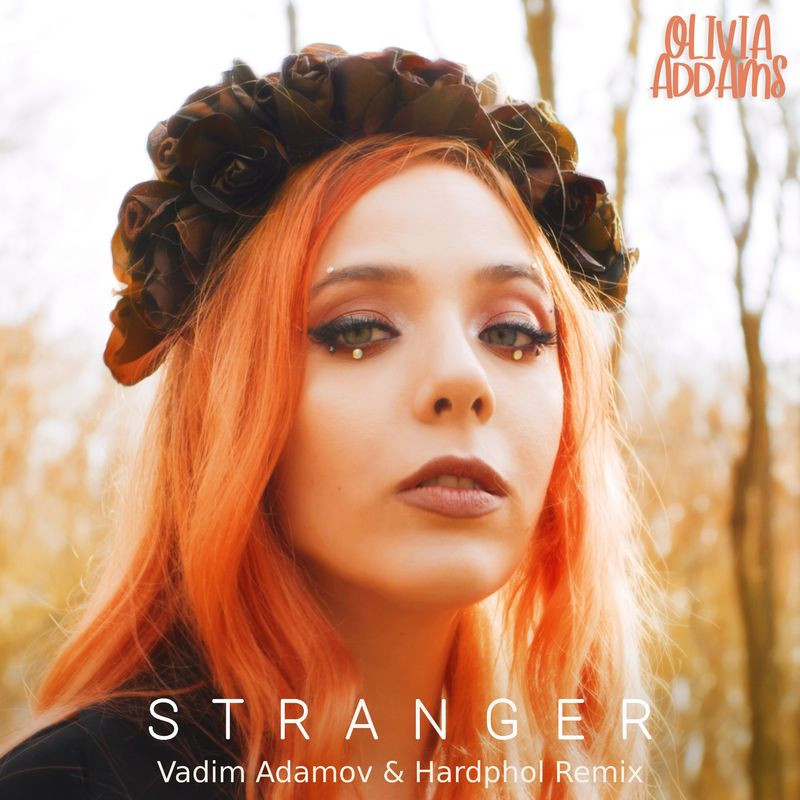 Olivia Addams - Stranger (Vadim Adamov & Hardphol Remix) (2021)