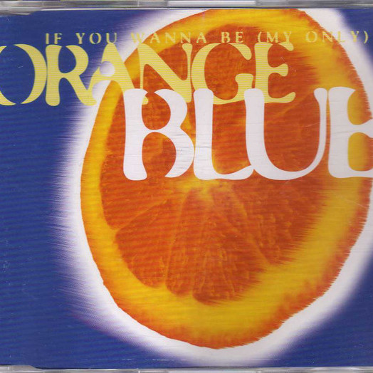 Orange Blue - If You Wanna Be (My Only) (Happy Radio Edit) (1995)