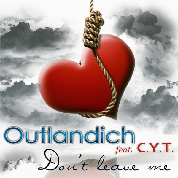 Outlandich feat. C.Y.T. - Don't Leave Me (Original Radio Edit) (2010)