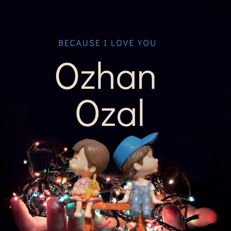 Özhan Özal - Because I Love You (2020)