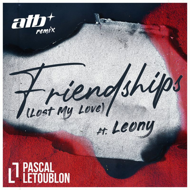 Pascal Letoublon feat. Leony - Friendships (Lost My Love) (ATB Remix) (2020)