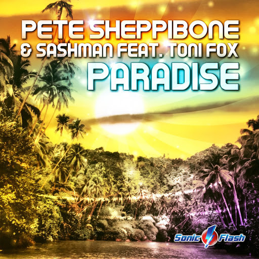 Pete Sheppibone & Sashman feat. Toni Fox - Paradise (Original Edit) (2017)