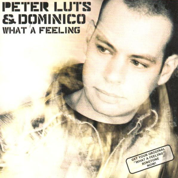 Peter Luts & Dominico - What a Feeling (Radio Edit) (2006)