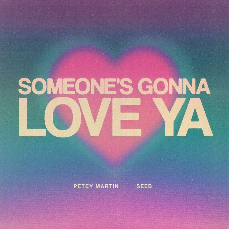 Petey Martin & Seeb - Someone's Gonna Love Ya (2024)