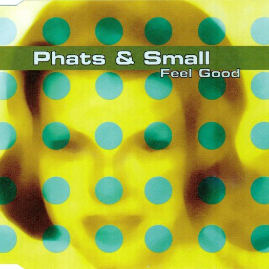 Phats & Small - Feel Good (Radio Edit) (1999)