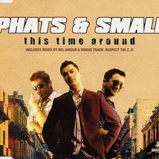 Phats & Small - This Time Around (Radio Edit) (2001)