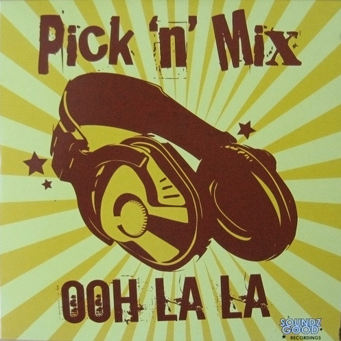 Pick 'n' Mix - Ooh La La (Radio Edit) (2007)