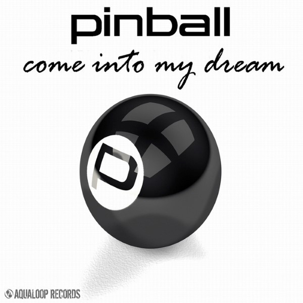 Pinball - Come into My Dream (Single Mix) (2009)