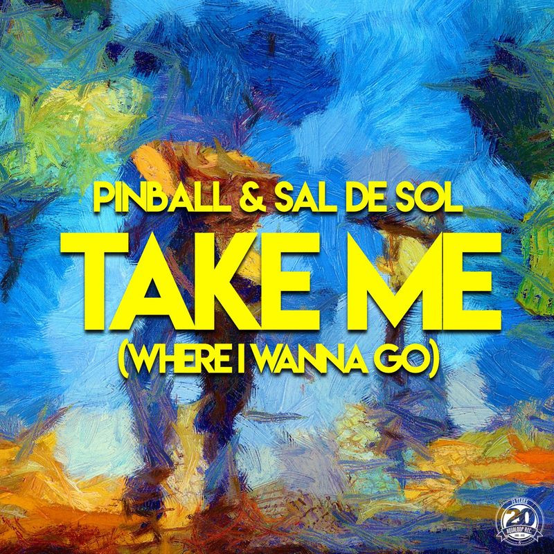 Pinball & Sal de Sol - Take Me (Where I Wanna Go) (Pulsedriver Single Mix) (2020)