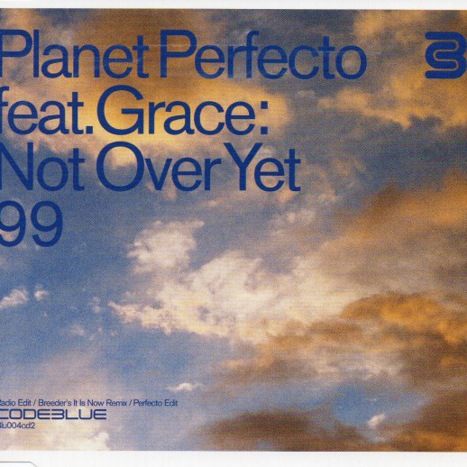 Planet Perfecto feat. Grace - Not Over Yet 99 (Radio Edit) (1999)