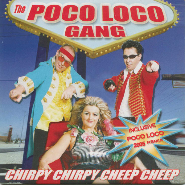 Poco Loco Gang - Chirpy Chirpy Cheep Cheep (2005)