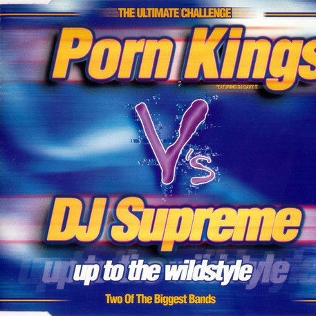 Porn Kings vs. DJ Supreme - Up to the Wildstyle (Radio Edit) (1998)