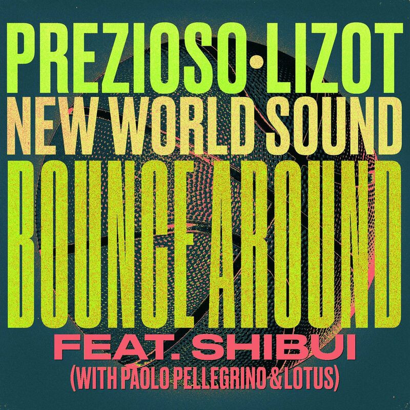 Prezioso, Lizot & New World Sound feat. Shibui, Paolo Pellegrino & Lotus - Bounce Around (2022)