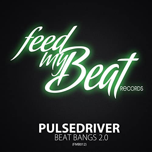Pulsedriver - Beat Bangs 2.0 (Single Mix) (2013)