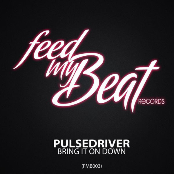 Pulsedriver - Bring It on Down (Single Mix) (2012)