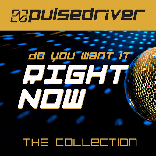 Pulsedriver - Do You Want It Right Now (Topmodelz Remix) (2014)