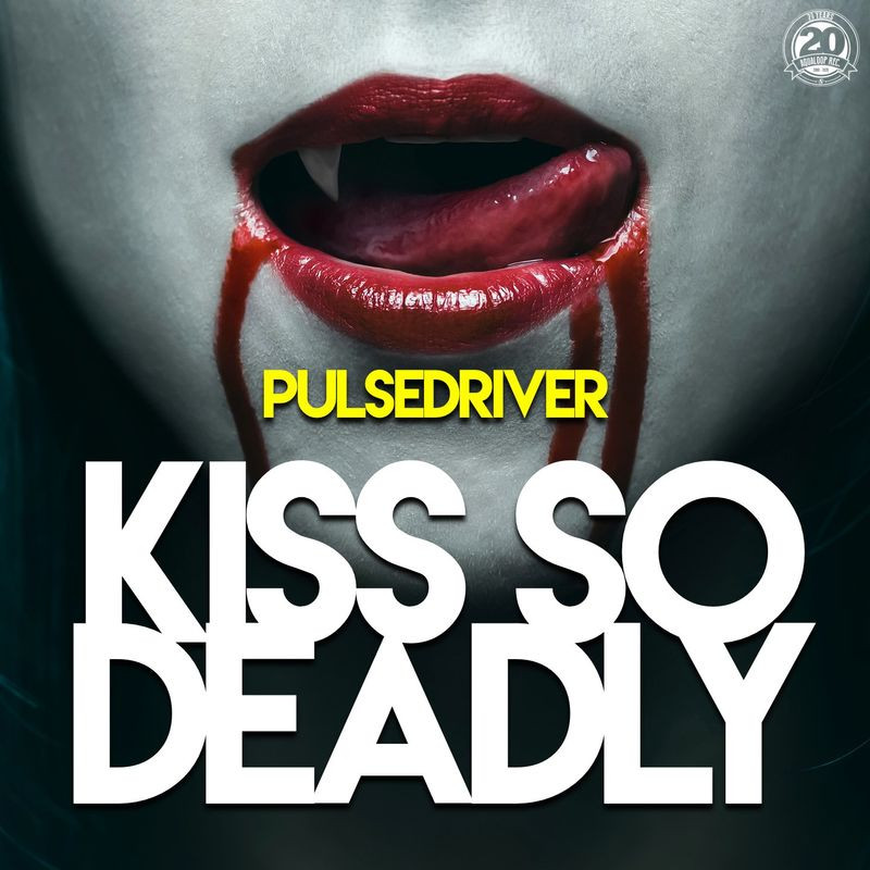 Pulsedriver - Kiss so Deadly (2021)