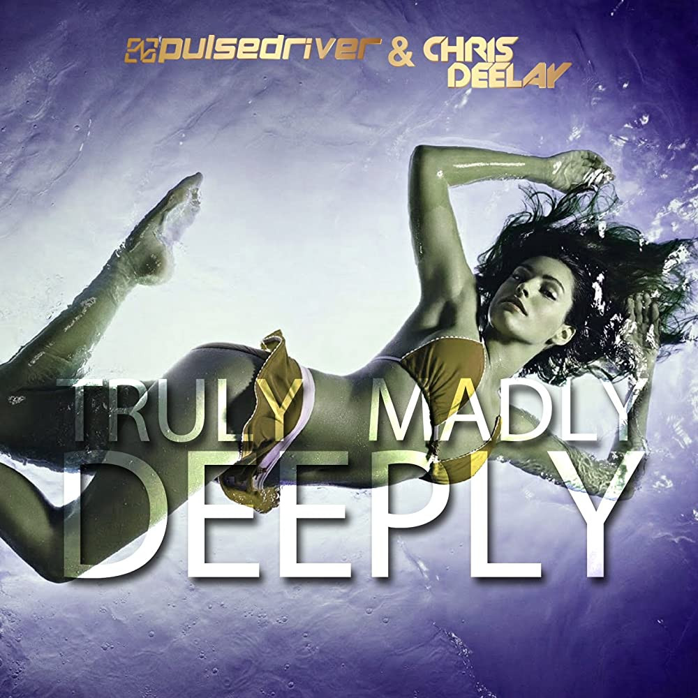 Pulsedriver & Chris Deelay - Truly Madly Deeply (2018)