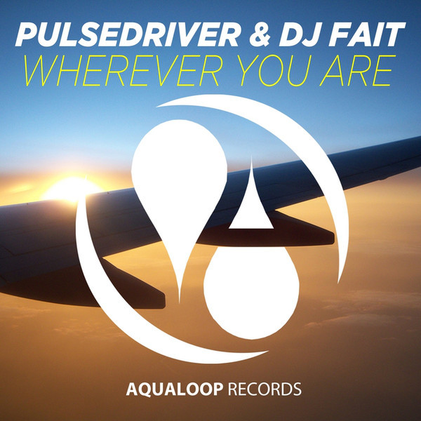 Pulsedriver & DJ Fait - Wherever You Are (Hands Up Edit) (2015)