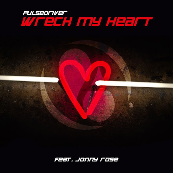 Pulsedriver feat. Jonny Rose - Wreck My Heart (Topmodelz Remix) (2018)