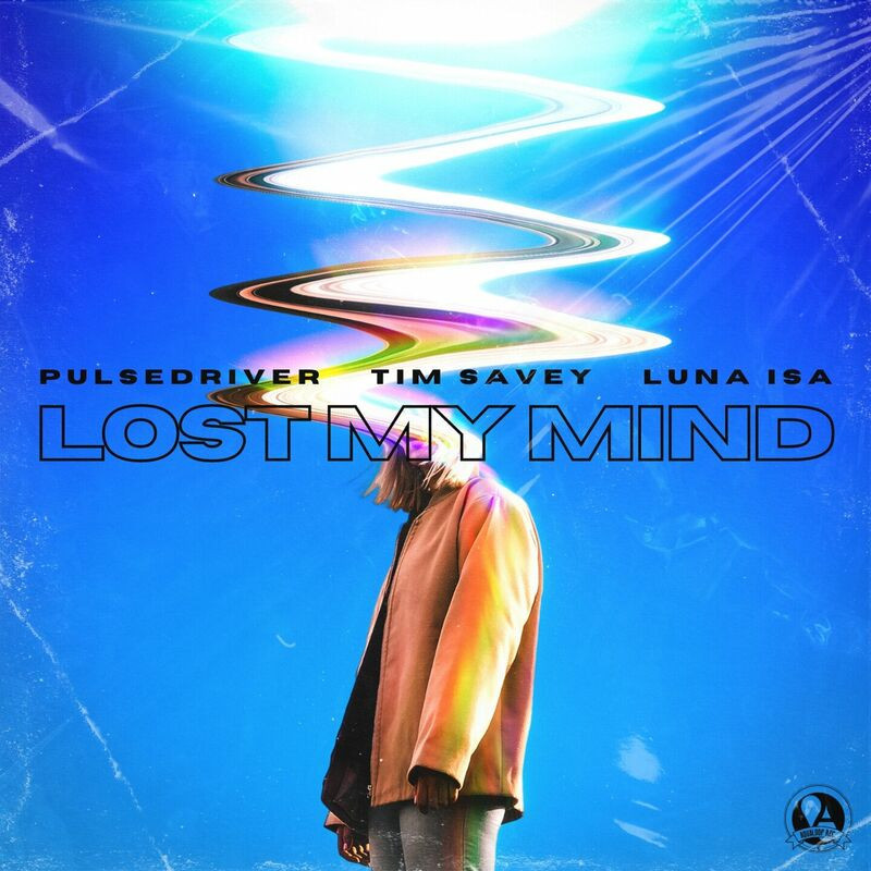 Pulsedriver, Tim Savey & Luna Isa - Lost My Mind (2023)