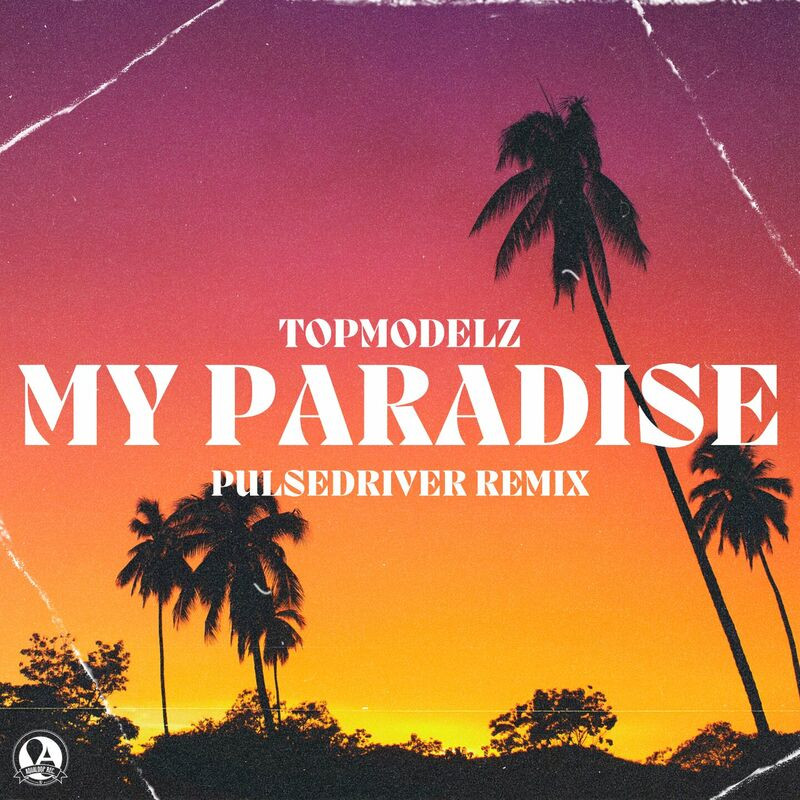 Pulsedriver & Topmodelz - My Paradise (Pulsedriver Remix) (2023)