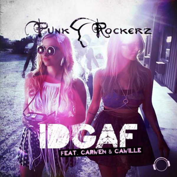 Punkrockerz feat. Carmen & Camille - Idgaf (Original Dance Edit) (2013)