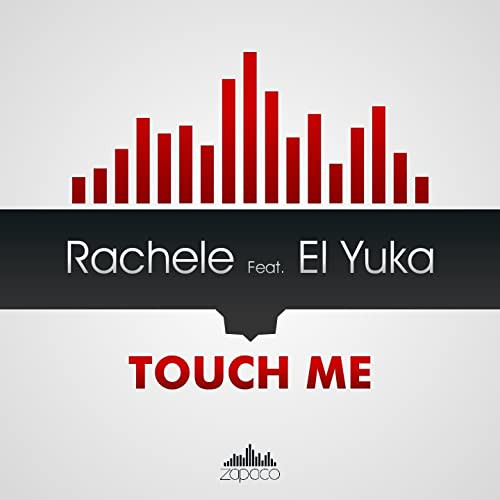 Rachele ft. El Yuka - Touch Me (Radio Edit) (2016)