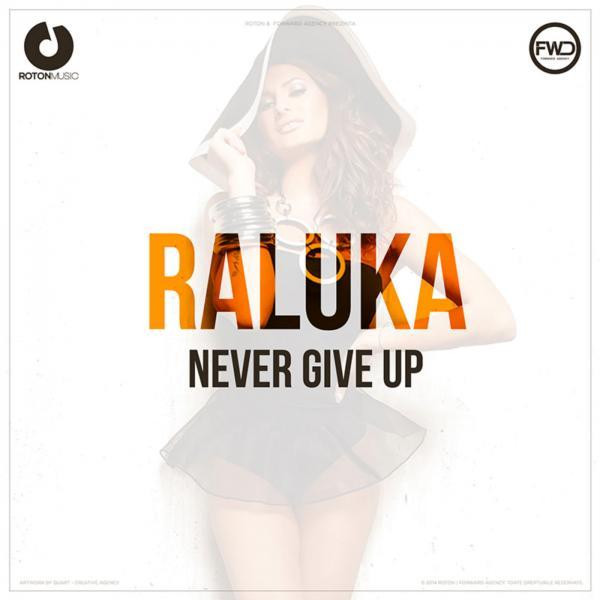 Raluka - Never Give Up (Radio Edit) (2014)