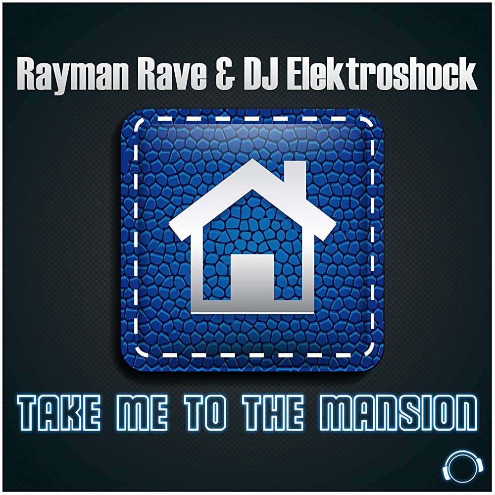 Rayman Rave & DJ Elektroshock - Take Me to the Mansion (Radio Edit) (2018)